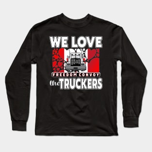 WE LOVE THE TRUCKERS - TRUCKERS FOR FREEDOM CONVOY  2022 TO OTTAWA CANADA Long Sleeve T-Shirt